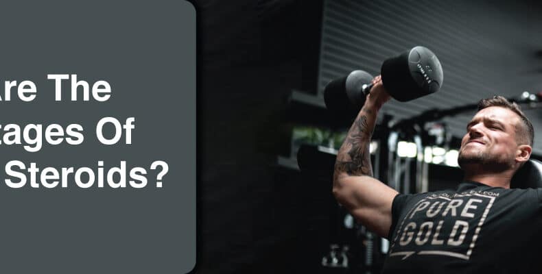 advantages of taking steroids