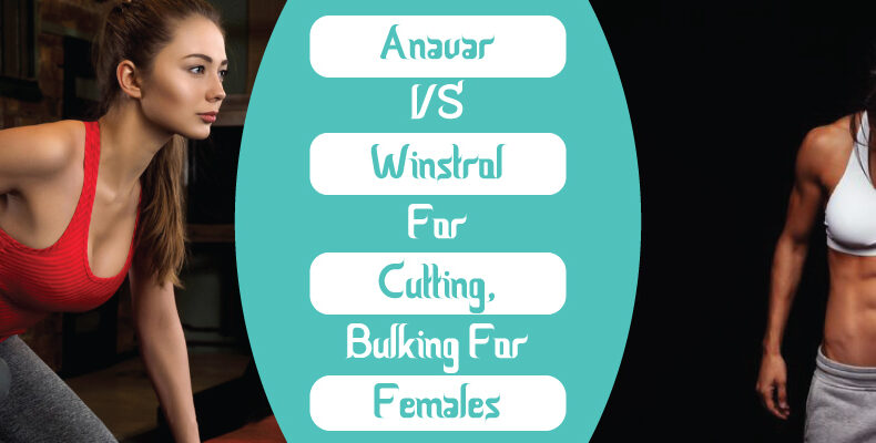 Anavar vs Winstrol for Cutting, Bulking and Females