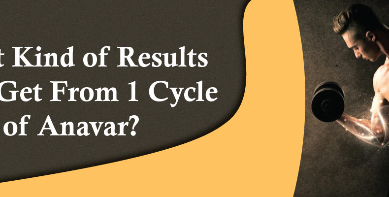 What kind of results can I get from 1 cycle of Anavar?