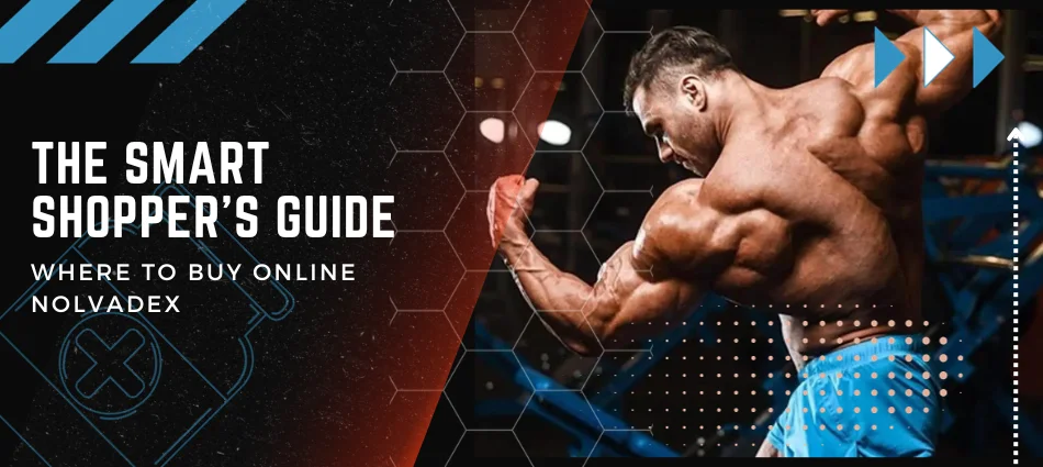 The Smart Shopper's Guide Where to Buy Nolvadex Online