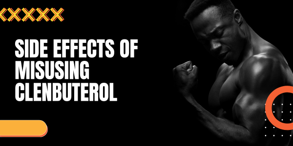Side-Effects-of-Misusing-Clenbuterol | UK Steroids Shop