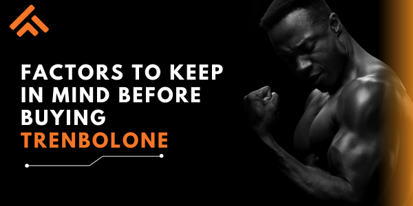 Factors-to-keep-in-mind-before-buying-trenbolone | UK Steroids Shop