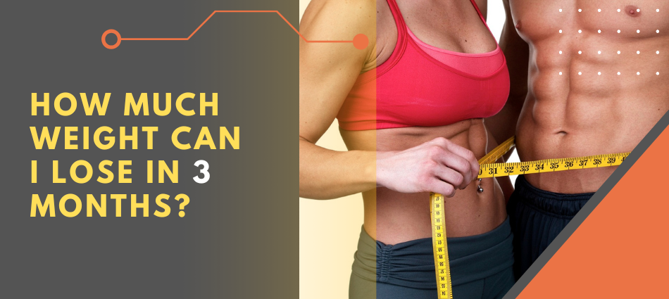 How Much Weight Can I Lose in 3 Months