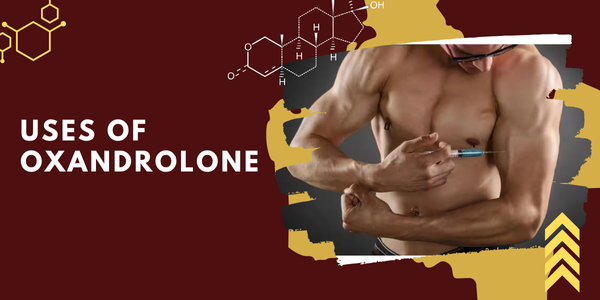 Uses-of-Oxandrolone | UK Steroids Shop