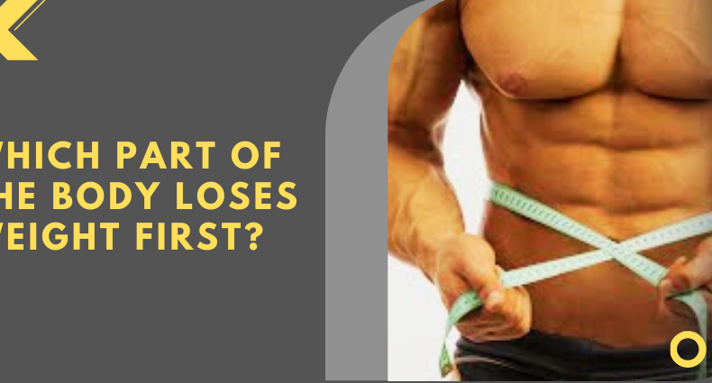 Which part of the body loses weight first