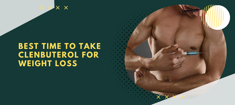 Best time to take clenbuterol for weight loss