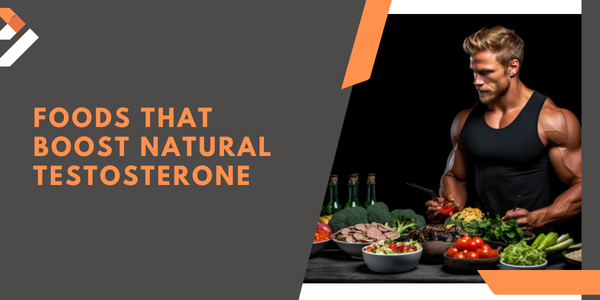 Foods That Boost Natural Testosterone | UK Steroids Shop