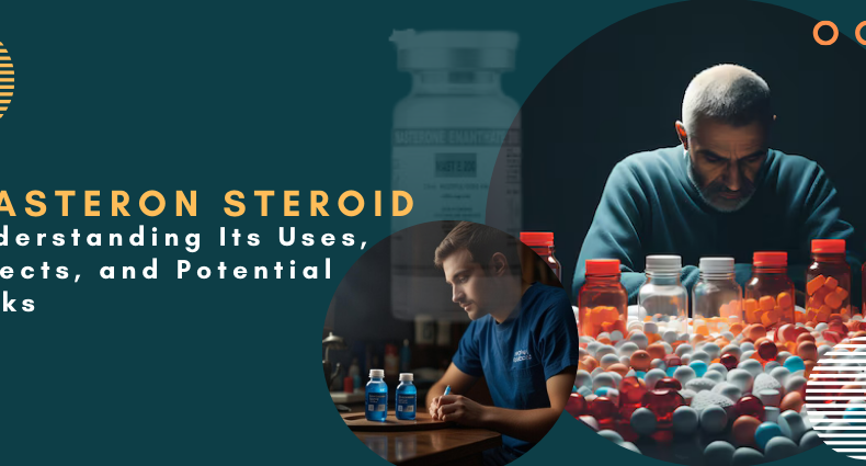 Masteron Steroid: Understanding Its Uses, Effects, and Potential Risks