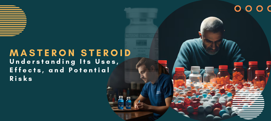Masteron Steroid: Understanding Its Uses, Effects, and Potential Risks