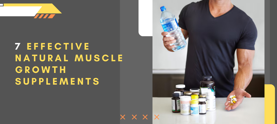 7 effective natural muscle growth supplements