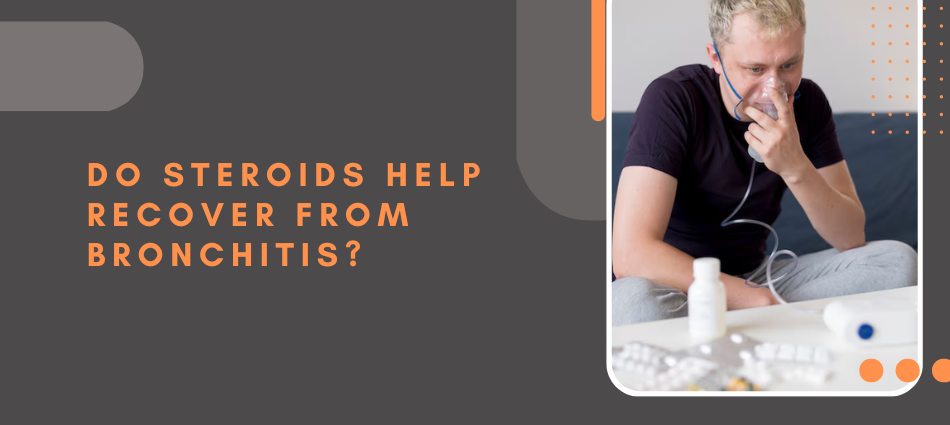 Do Steroids Help Recover From Bronchitis