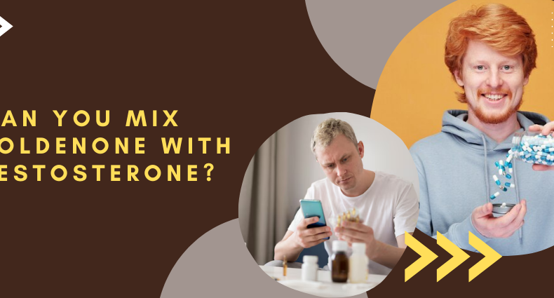 Can You Mix Boldenone with Testosterone