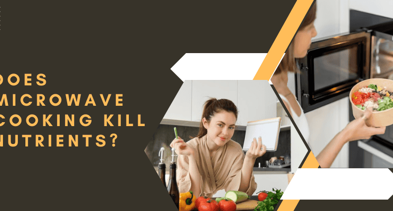 Does Microwave Cooking Kill Nutrients