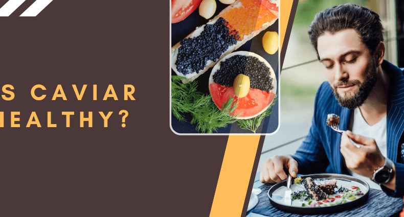 Is caviar healthy