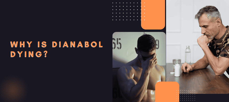 Why Is Dianabol Dying